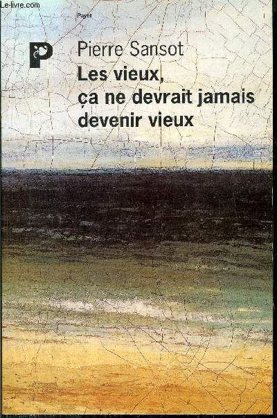 LES VIEUX, CA NE DEVRAIT JAMAIS DEVENIR VIEUX