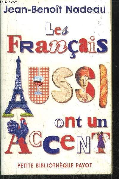 LES FRANCAIS AUSSI ONT UN ACCENT - MESAVENTURES ANTHROPOLOGIQUES D'UN QUEBECOIS EN VIEILLE-FRANCE - OLLECTION PETITE BIBLIOTHEQUE N495