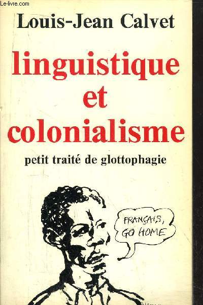 LINGUISTIQUE ET COLONIALISME - PETIT TRAITE DE GLOTTOPHAGIE - COLLECTION PETITE BIBLIOTHEQUE N352