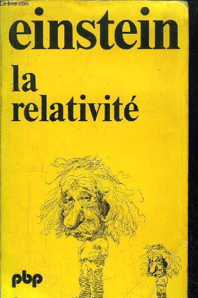 LA RELATIVITE - LA THEORIE DE LA RELATIVITE RESTREINTE ET GENERAL - LA RELATIVITE ET LE PROBLEME DE L'ESPACE - COLLECTION PETITE BIBLIOTHEQUE N62