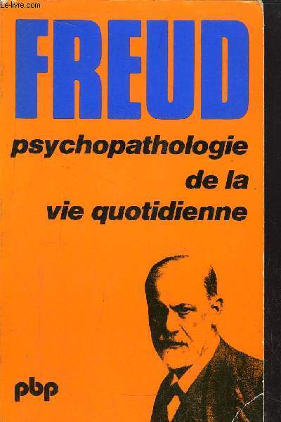 PSYCHOPATHOLOGIE DE LA VIE QUOTIDIENNE - COLLECTION PETITE BIBLIOTHEQUE N97