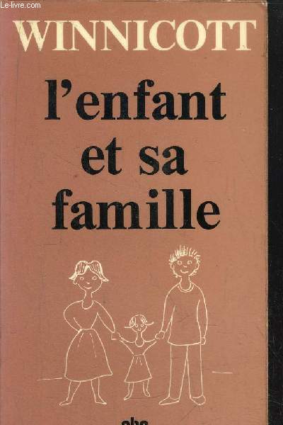 L'ENFANT ET SA FAMILLE - LES PREMIERS RELATIONS - COLLECTION PETITE BIBLIOTHEQUE N182