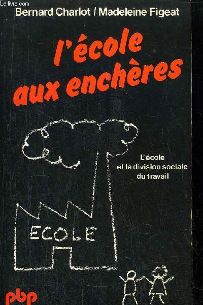 L'ECOLE AUX ENCHERES / L'ECOLE ET LA DIVISION SOCIALE DU TRAVAIL - COLLECTION PETIT BIBLIOTHEQUE N360