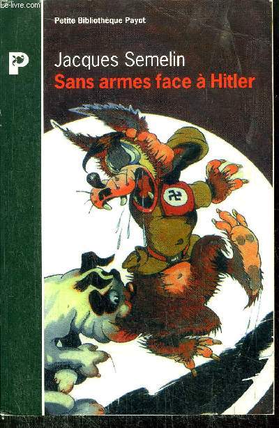 SANS ARMES FACE A HITLER - LA RESISTANCE CIVILE EN EUROPE 1939-1945 - COLLECTION PETIT BIBLIOTHEQUE NP340