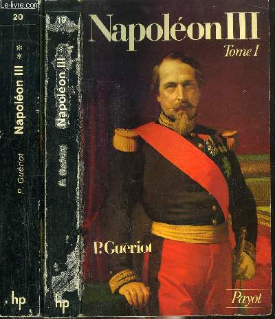 NAPOLEON III - TOME I+II - 2 VOLUMES- COLLECTION HISTOIRE PAYOT N19+20 / Sommaire : L'Enfance - l'adolescence -le prtendant - le conspirateur - le prsident de la rpublique - l'empire autoritaire - l'volution vers l'empire libral -...