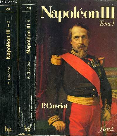 NAPOLEON III - TOME I+II - 2 VOLUMES - COLLECTION HISTOIRE PAYOT N19+20 / Sommaire : L'Enfance - l'adolescence -le prtendant - le conspirateur - le prsident de la rpublique - l'empire autoritaire - l'volution vers l'empire libral ...