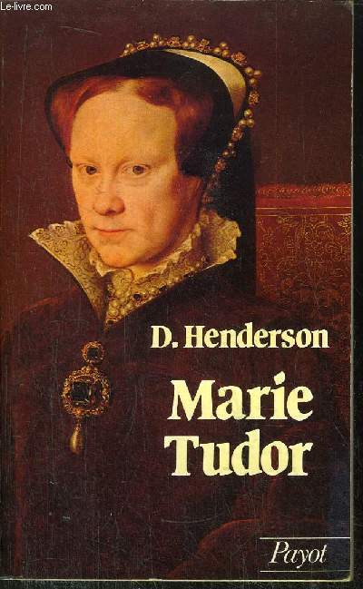 MARIE TUDOR - COLLECTION HISTOIRE PAYOT N31