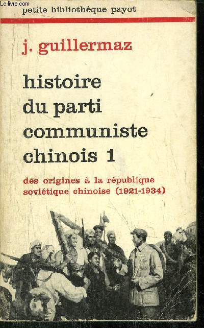 HISTOIRE DU PARTI COMMUNISTE CHINOIS 1 - DES ORIGINES A LA REPUBLIQUE SOVIETIQUE CHINOISE (1921-1934) -COLLECTION PETITE BIBLIOTHEQUE N257