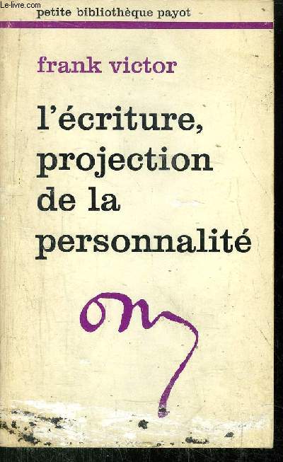 L'ECRITURE, PROJECTION DE LA PERSONNALITE - COLLECTION PETITE BIBLIOTHEQUE N286