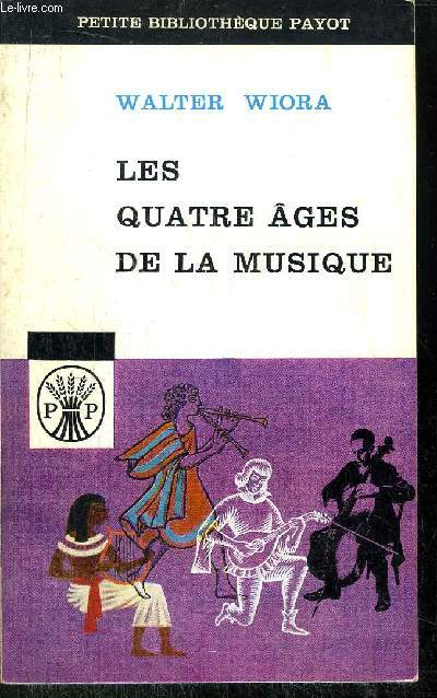 LES QUATRE AGES DE LA MUSIQUE - COLLECTION PETITE BIBLIOTHEQUE PAYOT N42