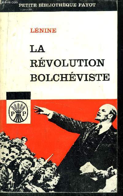 LA REVOLUTION BOLCHEVISTE - ECRITS ET DISCOURS DE LENIEN DE 1917  1923 - COLLECTION PETITE BIBLIOTHEQUE PAYOT N43