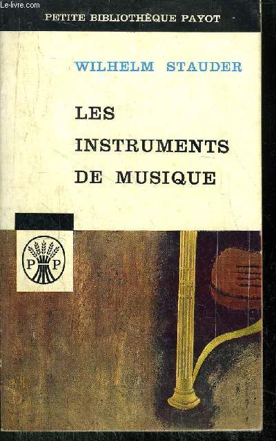 LES INSTRUMENTS DE MUSIQUE - COLLECTION PETITE BIBLIOTHEQUE PAYOT N46