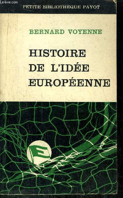 HISTOIRE DE L'IDEE EUROPEENNE- COLLECTION PETITE BIBLIOTHEQUE PAYOT N69