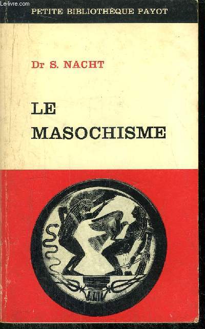 LE MASOCHISME -- COLLECTION PETITE BIBLIOTHEQUE PAYOT N71