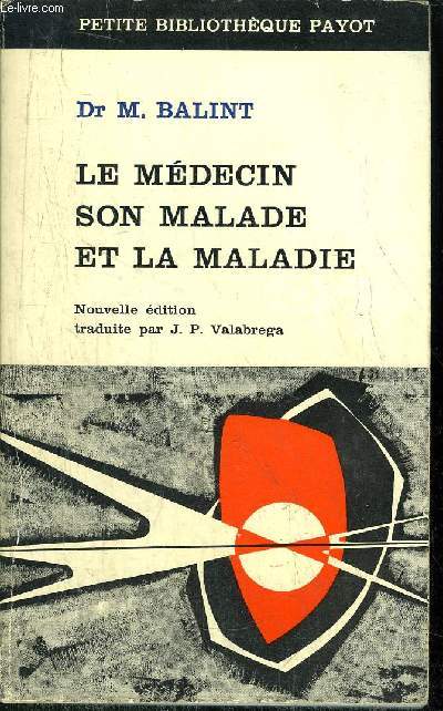 LE MEDECIN SON MALADE ET LA MALADE - COLLECTION PETITE BIBLIOTHEQUE PAYOT N86