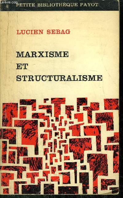 MARXISME ET STRUCTURALISME - COLLECTION PETITE BIBLIOTHEQUE PAYOT N101