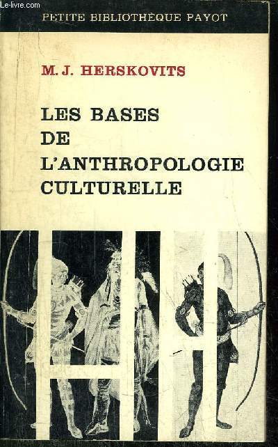 LES BASES DE L'ANTHROPOLOGIE CULTURELLE - COLLECTION PETITE BIBLIOTHEQUE PAYOT N106