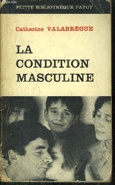 LA CONDITION MASCULINE - COLLECTION PETITE BIBLIOTHEQUE PAYOT N114