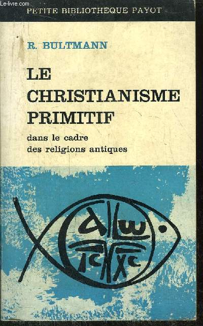 LE CHRISTIANISME PRIMITIF - COLLECTION PETITE BIBLIOTHEQUE PAYOT N131