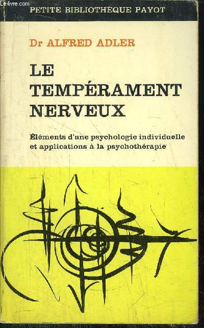 LE TEMPERAMENT NERVEUX - ELEMENTS D'UNE PSYCHOLOGIE INDIVIDUELLE ET APPLICATIONS A LA PSYCHOTHERAPIE - COLLECTION PETITE BIBLIOTHEQUE PAYOT N151