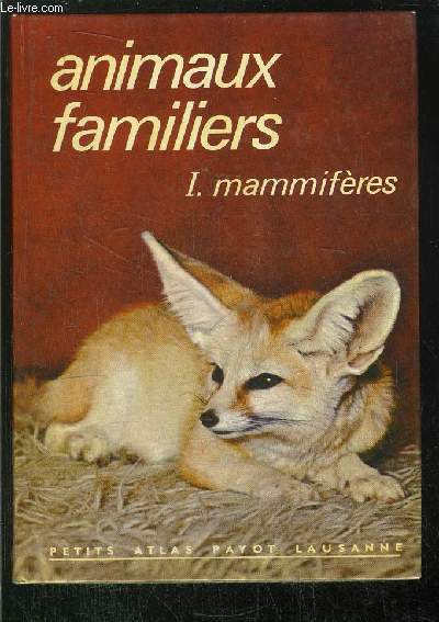 ANIMAUX FAMILIERS - I. MAMMIFERES- COLLECTION PETITS ATLAS PAYOT LAUSANNE N64
