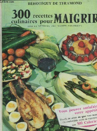 300 RECETTES CULINAIRES POUR MAIGRIR - (PAR LA METHODE DES BASSES-CALORIES)