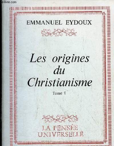 LES ORIGINES DU CHRITIANISME - TOME I