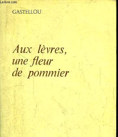 AUX LEVRES, UNE FLEUR DE POMMIER - PIECE EN 1 ACTE ET 3 TABLEAUX