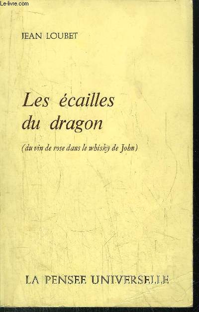 LES ECAILLES DU DRAGON (DU VIN DE ROSE DANS LE WHISKY DE JOHN)