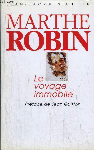 MARTHE ROBIN - LE VOYAGE IMMOBILE