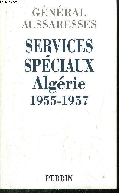 SERVICES SPECIAUX ALGERIE 1955-1957