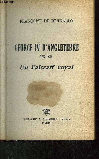 GEORGE IV D'ANGLETERRE - UN FALSTAFF ROYAL