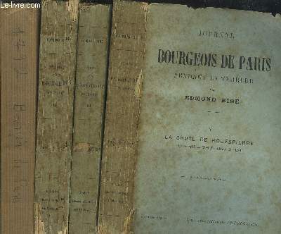 JOURNAL D'UN BOURGEOIS DE PARIS - TOME I+II+III+V - 4 VOLUMES / La convention - 1792 (21 Septembre 1792 - 21 Janvier 1793) / 1793 - 21 Janvier - 2 Juin / La gironde et la montagne 5 Juin - 31 Octobre 1793 ....