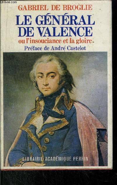 LE GENERAL DE VALENCE OU L'INSOUCIANCE ET LA GLOIRE