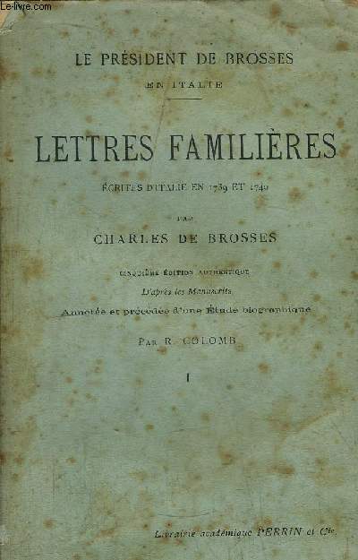 LETTRES FAMILIERES - TOME I - ECRITES D'ITALIE EN 1739 ET 1740