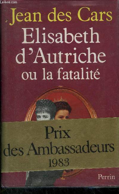 ELISABETH D'AUTRICHE OU LA FATALITE