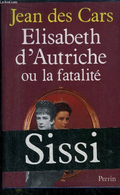 ELISABETH D'AUTRICHE OU LA FATALITE