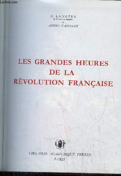 L'AGONIE DE LA ROYAUTE - LES GRANDES HEURES DE LA REVOLUTION FRANCAISE