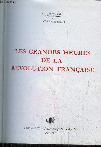 L'AGONIE DE LA ROYAUTE - LES GRANDES HEURES DE LA REVOLUTION FRANCAISE