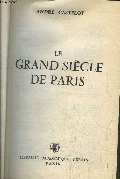 LE GRAND SIECLE DE PARIS