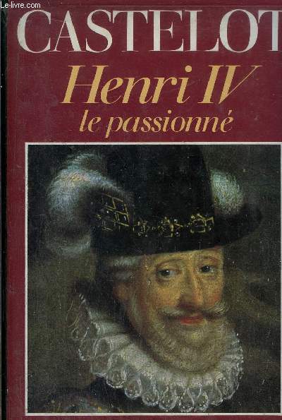 HENRI IV - LE PASSIONNE