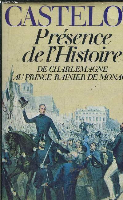 PRESENCE DE L'HISTOIRE - DE CHARLEMAGNE AU PRINCE RAINIER DE MONACO
