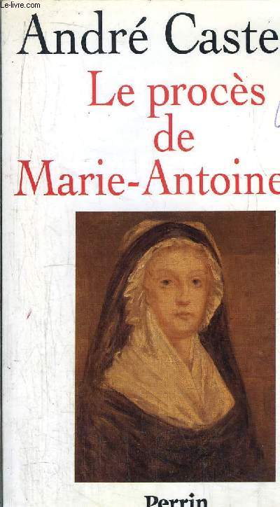 LE PROCES DE MARIE-ANTOINETTE