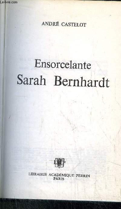 ENSORCELANTE SARAH BERNHARDT