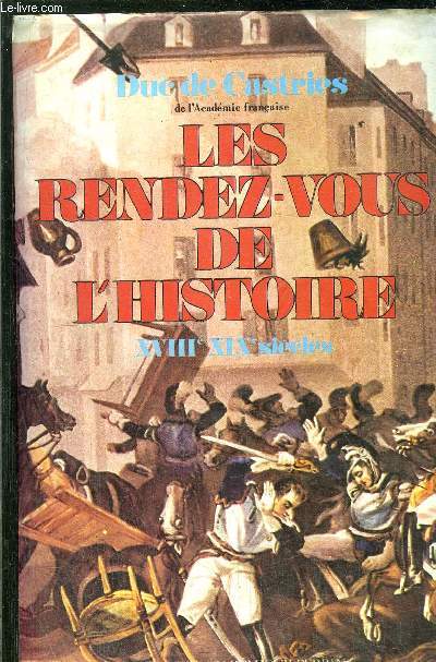 LES RENDEZ-VOUS DE L'HISTOIRE - XVIII me XIX me SIECLES