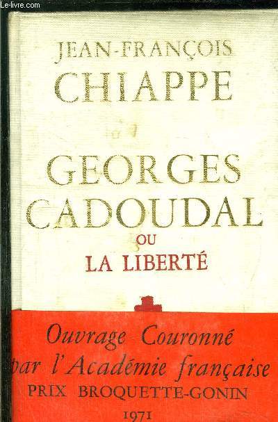 GEORGES CADOUDAL OU LA LIBERTE