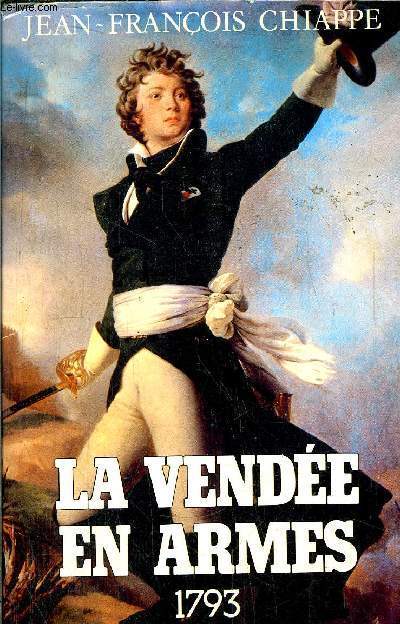 LA VENDEE EN ARMES 1793 - TOME I
