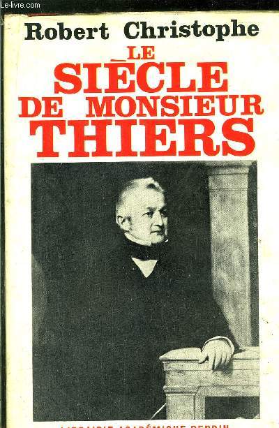LE SIECLE DE MONSIEUR THIERS