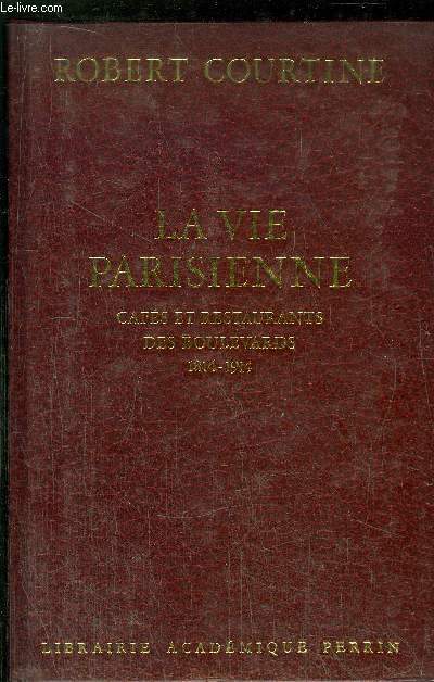 LA VIE PARISIENNE - CAFES ET RESTAURANTS DES BOULEVARDS 1814-1914