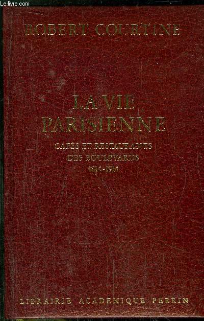 LA VIE PARISIENNE - CAFES ET RESTAURANTS DES BOULEVARDS 1814-1914